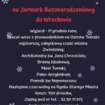 Wycieczka do wrocławia na Jarmark Bożonarodzeniowy- 11 grudnia, koszt 100 zł, zapisy 32 30 11 511