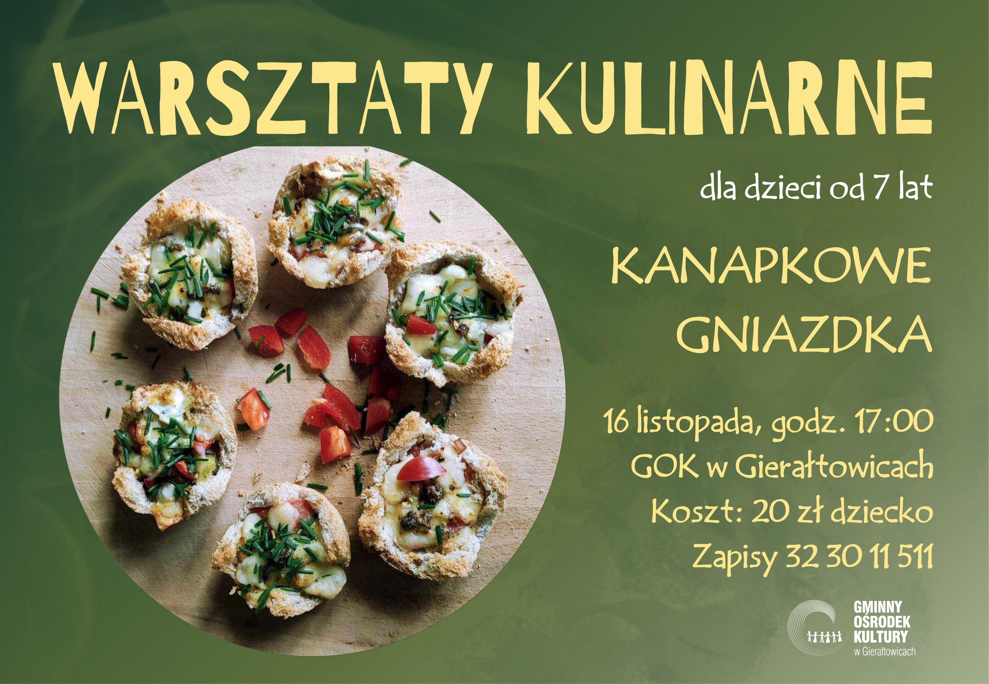 Warsztaty kulinarne dla dzieci Kanapkowe gniazdka zapisy pod nr tel 32 30 11 511 koszt 20 z 16 listopada godzina 1700 GOK w Gieratowicach