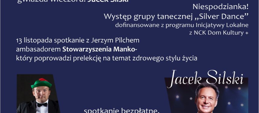 IV Gminny Dzie Seniora Drodzy Seniorzy Zapraszamy Was na obchody Waszego wita w dniach 13 i 14 listopada 2024 w Restauracji U Marije  w Przyszowicach Wydarzenie od godz 1700 2000 W tym roku czeka Was mnstwo atrakcji imprez poprowadzi Krzysztof Wierzchowski a opraw muzyczn zadba Mariusz Garbacz Gwiazd wieczoru bdzie wyjtkowy Jacek Silski I jeszcze jedna niespodzianka zataczy dla Was grupa Silver Dance z programu Inicjatywy Lokalne z NCK Dom Kultury Zapraszamy do zapisw pod nr tel 323011511 Na kady dzie zapisujemy 130 osb