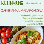 Warsztaty kulinarne dla dzieci- zapiekanka makaronowa, 17 października, godz. 17:00, Świetlica GOK Paniówki, zapisy pod nr tel. 32 30 11 511, koszt 30 zł dziecko.