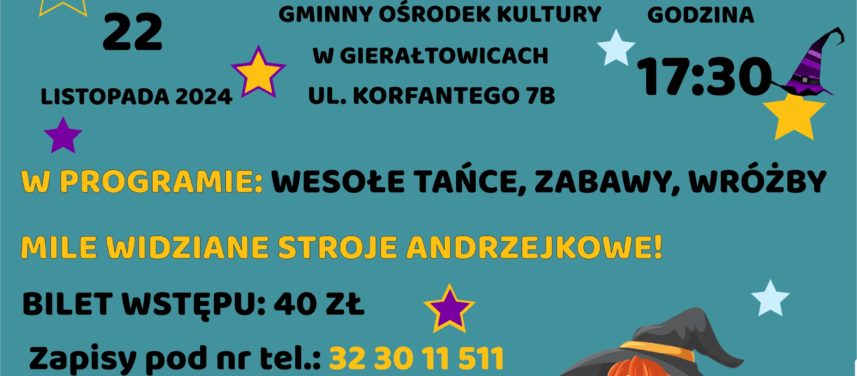 Bal Andrzejkowy dla dzieci od 6 lat zapewniamy wesoe tace wrbypoczstunek Zapisy pod nr tel 32 30 11 511 koszt uczestnictwa 40 z dziecko Bal 22 listopada godz 1730 w GOK