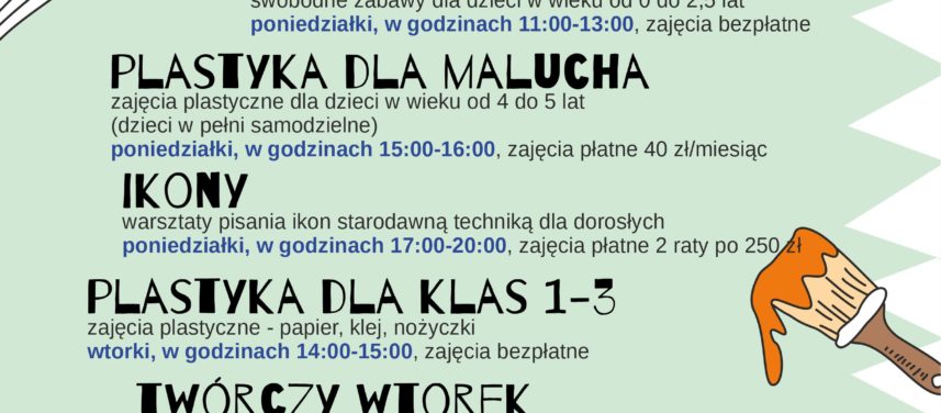 Nowe warsztaty w wietlicy GOK Przyszowice Mamy na luzie poniedziaki od 11001300 zajcia bezpatne plastyka dla malucha poniedziaek od 15001600 patne 40 z miesic Ikony poniedziaki od 17002000 patne 500 z plastyka dla klas 13 wtorki od 14001500 zajcia bezpatne Twrczy wtorek wtorek od 16001830 zajcia patne 80 z miesic Charakteryzacja roda od 16001800 zajcia patne 80 z miesic Malarstwo dla dorosych czwartki od 10001200 zajcia patne 60 z miesic Zapisy pod nr tel 32 30 11 511