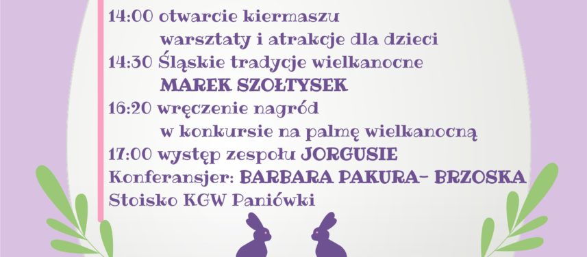 30 marca w Parku Joanny w Paniwkach odbdzie si Kiermasz Wielkanocny Rozpoczcie o godz 1400 o 1430 Marek Szotysek witeczne tradycje wielkanocne ok 16001620 wrczenie nagrd w konkursie na palm wielkanocn 1700 wystp zespou Jorgusie Zapraszamy