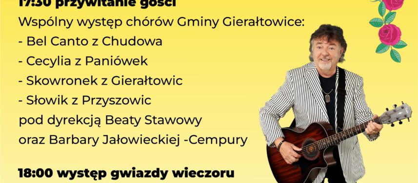 Metropolitalne wito Rodziny Gminny Orodek Kultury Kultury w Gieratowicach i Gmina Gieratowice zapraszaj na koncert pt Gramy dzi dla Mamy 25 maja godz 1730 teren zielony restauracji Dworek przy Zamku ul Podzamcze 3 1730 przywitanie goci wsplny wystp chrw Gminy Gieratowice  Bel Canto z Chudowa  Cecylia z Paniwek  Skowronek z Gieratowic  Sowik z Przyszowic pod dyrekcj Beaty Stawowy oraz Barbary Jaowieckiej Cempury 1800 wystp gwiazdy wieczoru Mariusza Kalagi Mariusz Kalaga  Muzyczny Koktajl Imprezie towarzysz atrakcje dla dzieci Wstp bezpatny